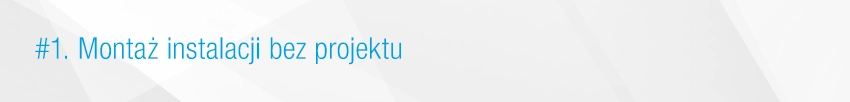 1. Montaż instalacji bez projektu 1. Montaż instalacji bez projektu